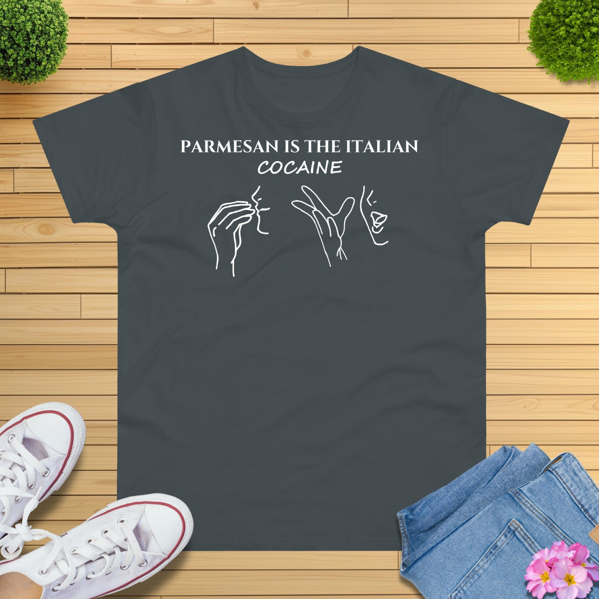 Parmesan is the Italian cocaine T-Shirt
