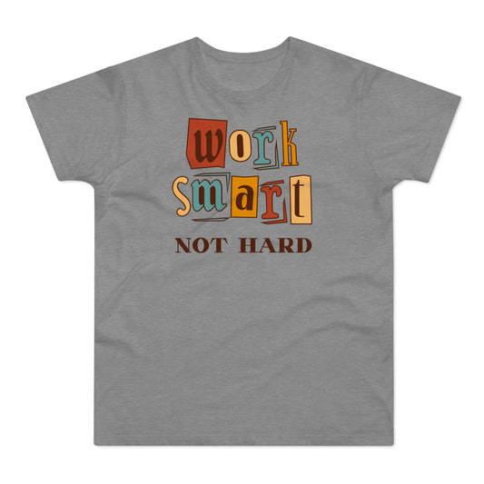 Work Smart, Not Hard T-Shirt