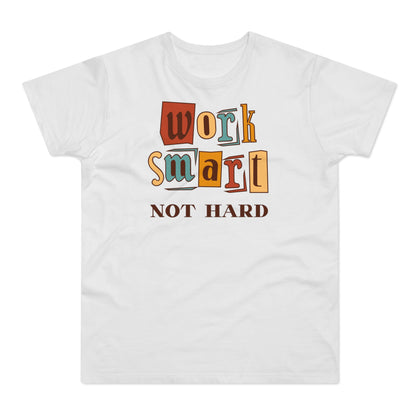 Work Smart, Not Hard T-Shirt