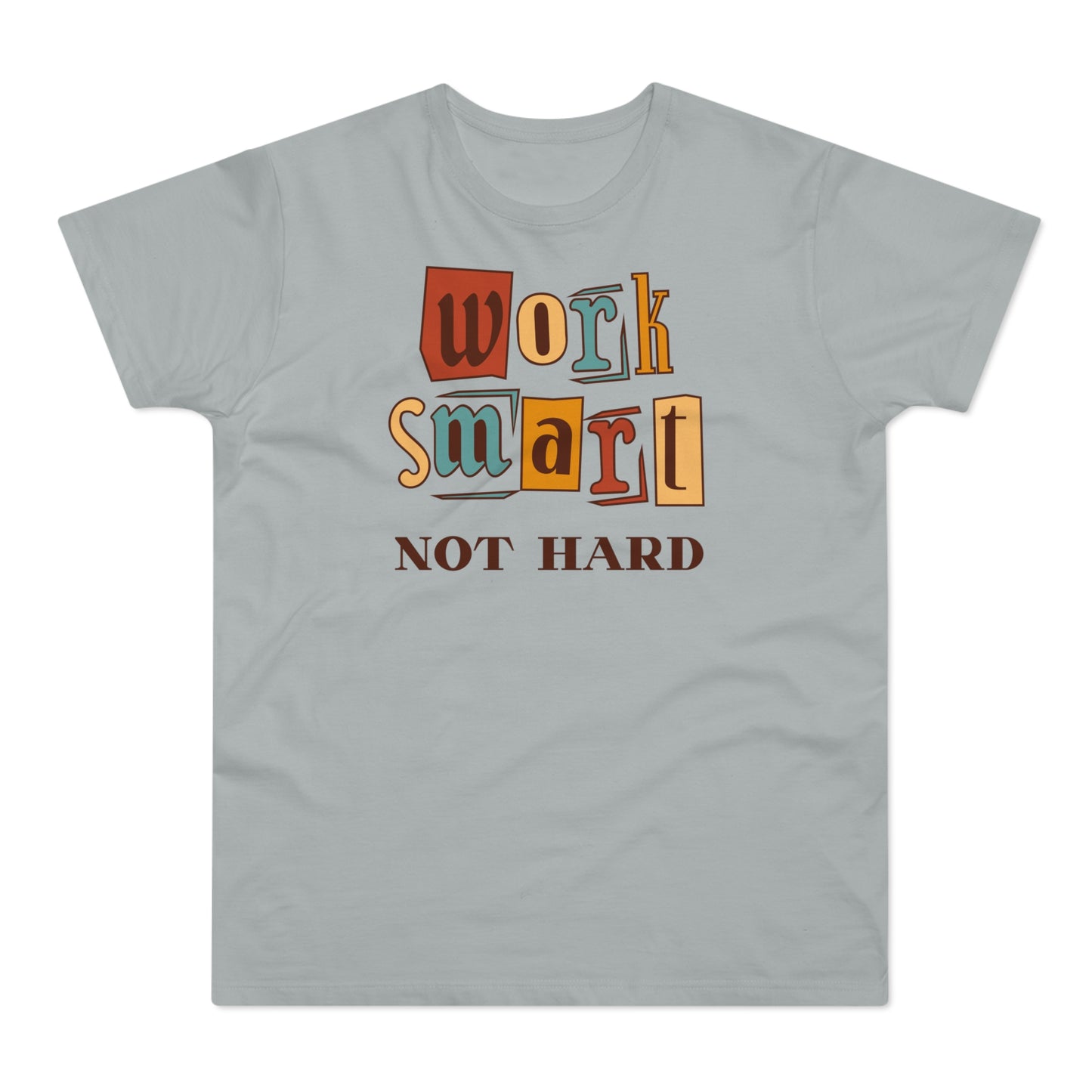 Work Smart, Not Hard T-Shirt