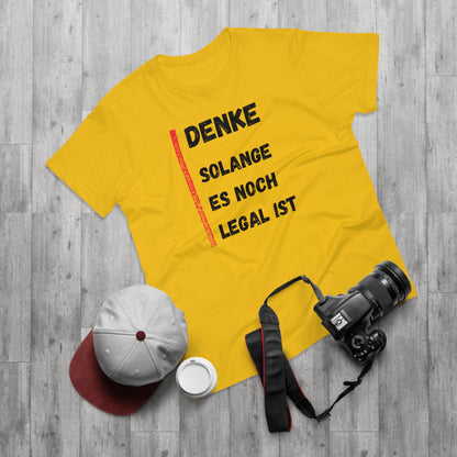 Denke, solange es noch legal ist T-Shirt