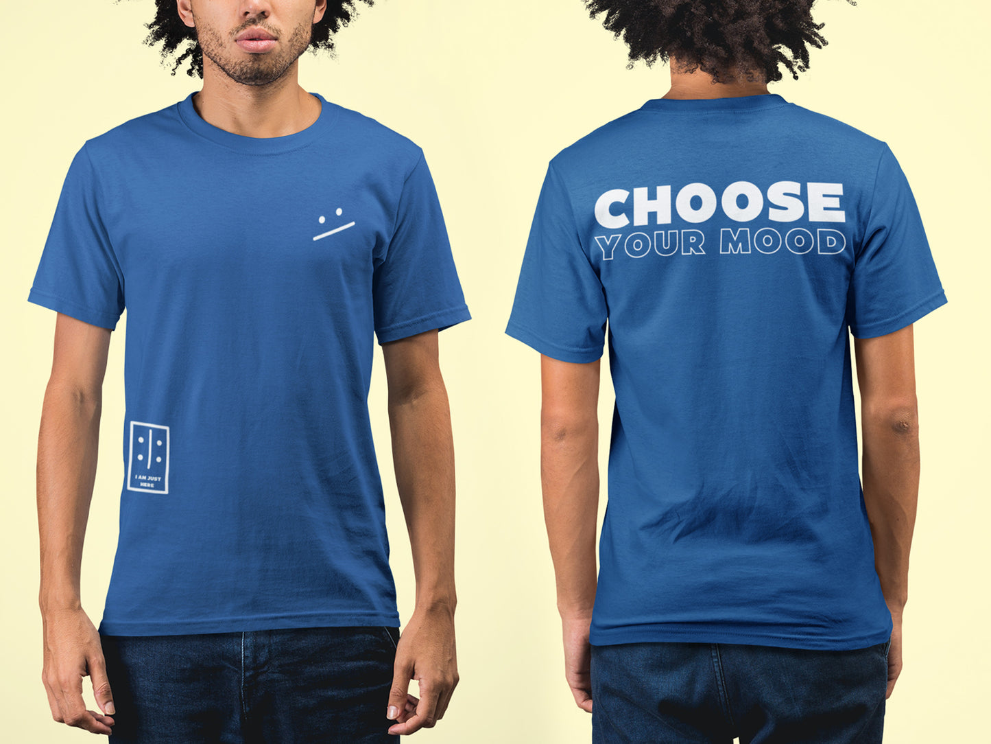 Choose Your Mood JUST HERE T-Shirt