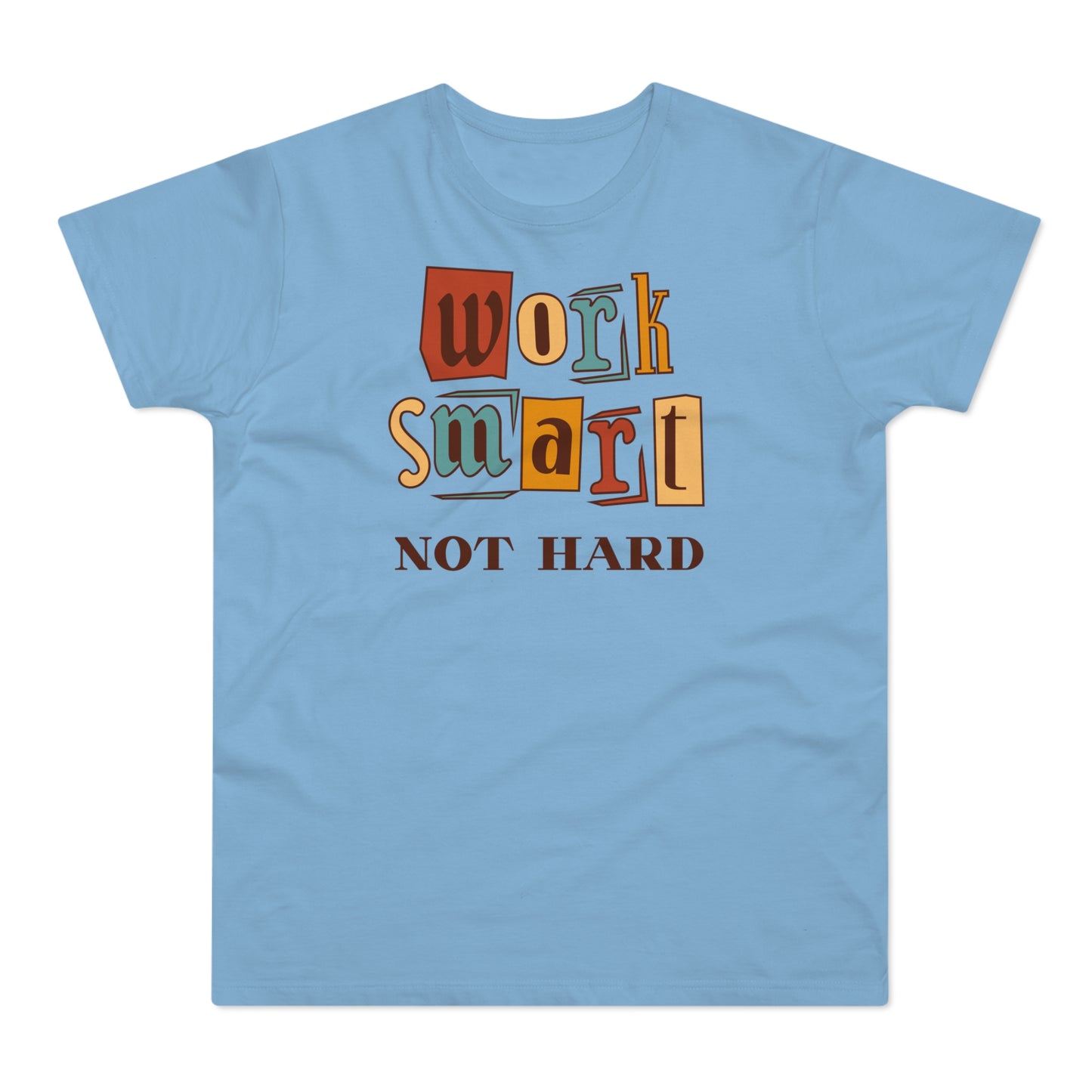 Work Smart, Not Hard T-Shirt