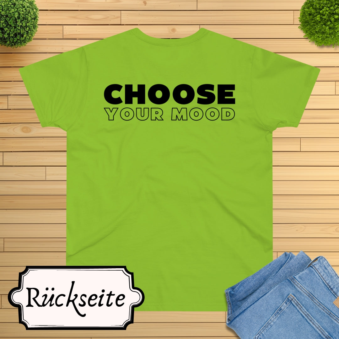 Choose Your Mood JUST HERE T-Shirt