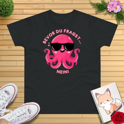 Bevor du fragst NEIN Krake T-Shirt