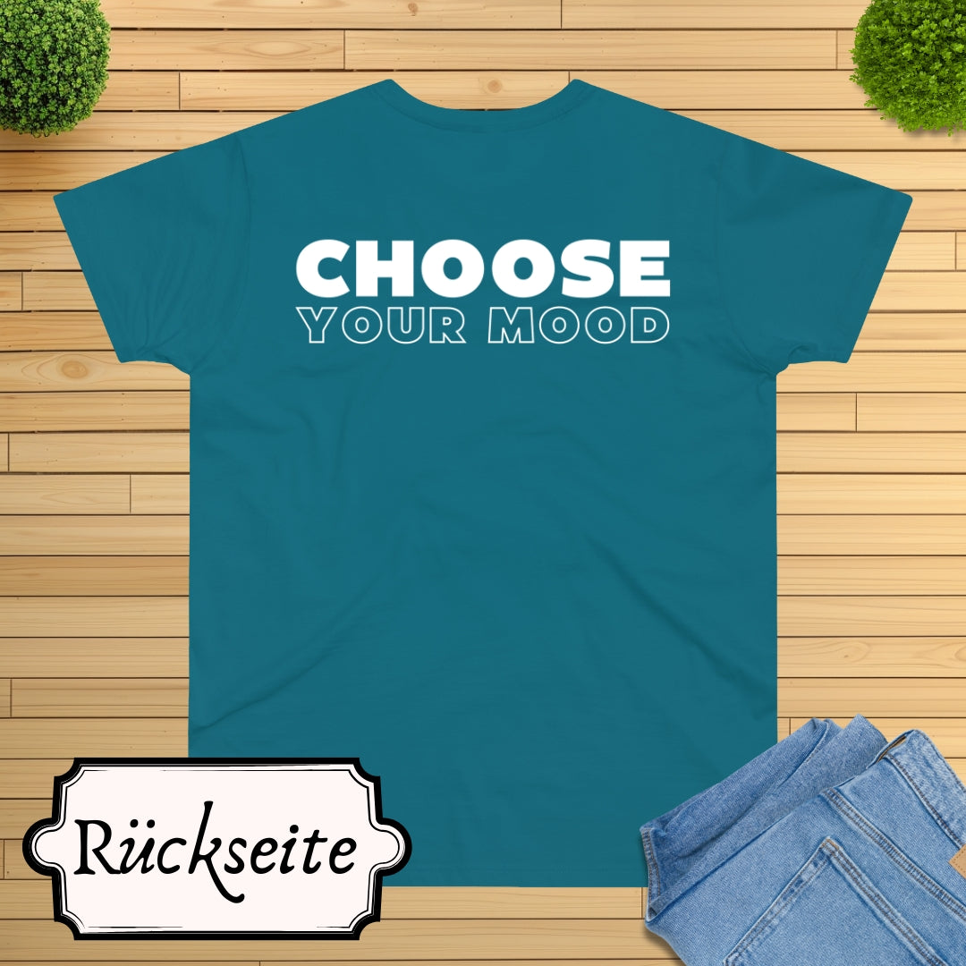 Choose Your Mood JUST HERE T-Shirt