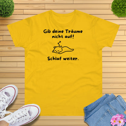 Gib deine Träume nicht auf Katze T-Shirt