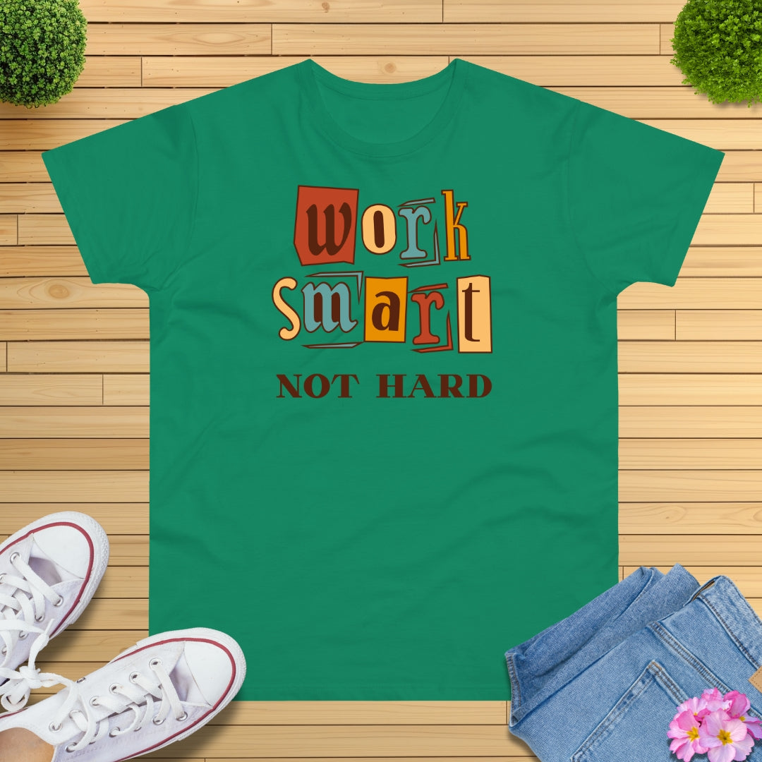 Work Smart, Not Hard T-Shirt