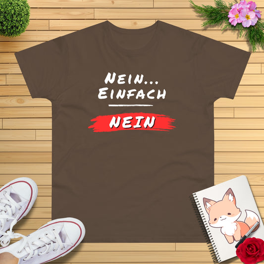 Nein, Einfach NEIN T-Shirt