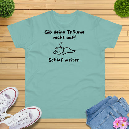 Gib deine Träume nicht auf Katze T-Shirt