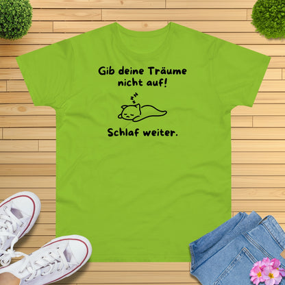 Gib deine Träume nicht auf Katze T-Shirt