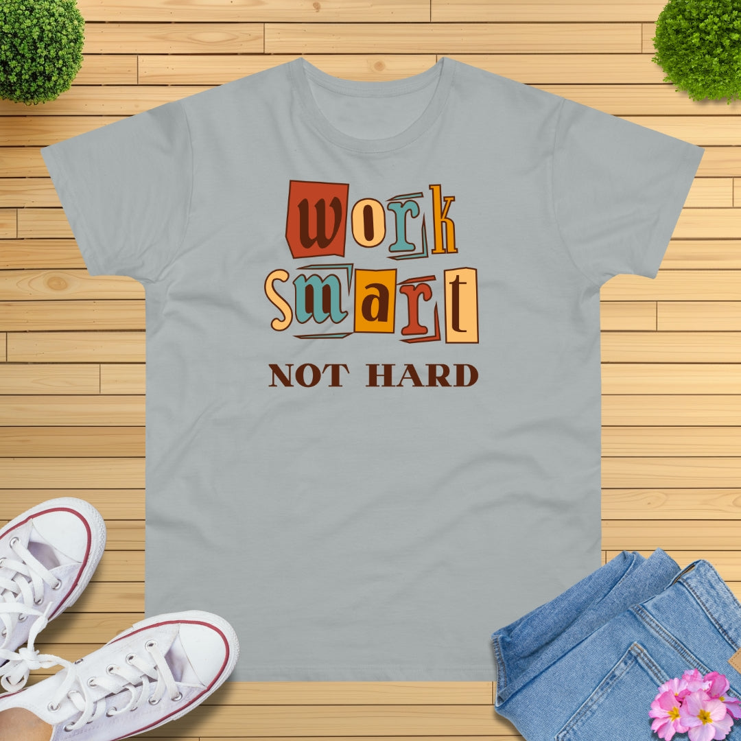 Work Smart, Not Hard T-Shirt