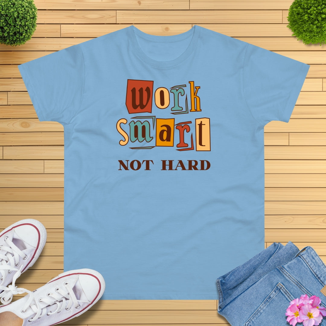 Work Smart, Not Hard T-Shirt