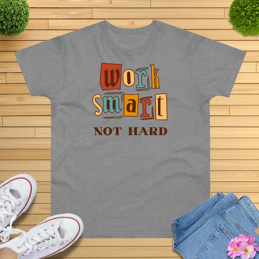 Work Smart, Not Hard T-Shirt