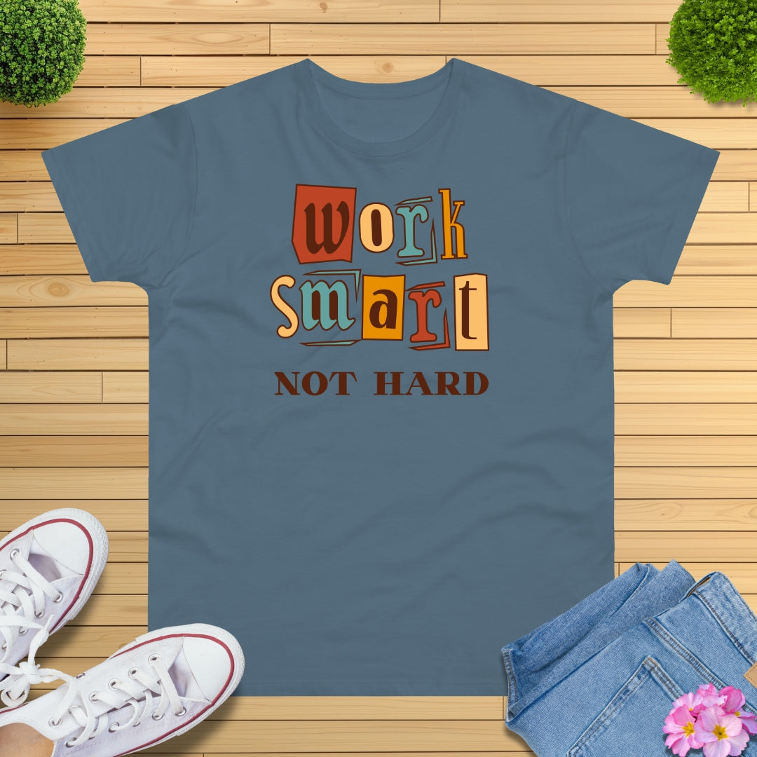 Work Smart, Not Hard T-Shirt