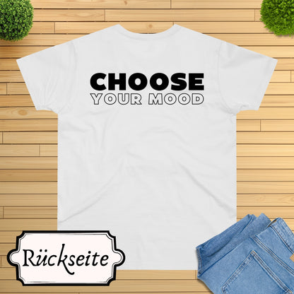 Choose Your Mood LOVE IT T-Shirt