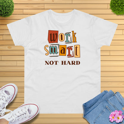 Work Smart, Not Hard T-Shirt